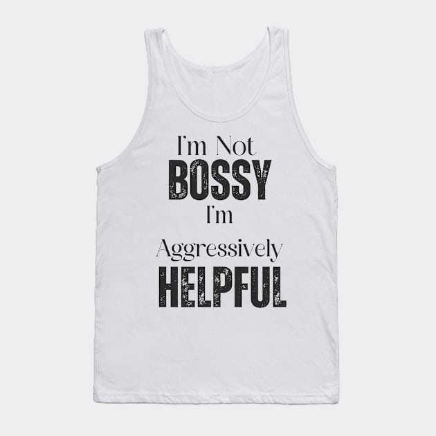 I'm Not Bossy Tank Top by This Fat Girl Life